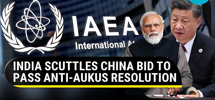 China withdraw resolution against AUKUS at IAEA (GS Paper 2, International Relation)