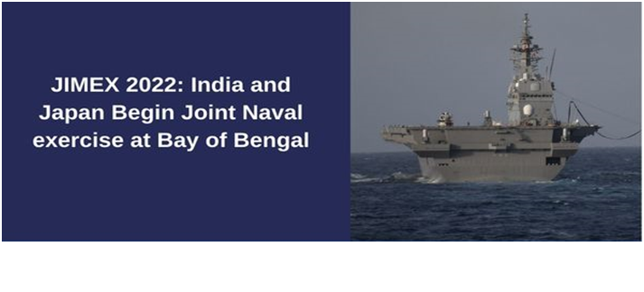 Japan-India Maritime Bilateral Exercise – Jimex 2022	 (GS Paper 3, Defence)