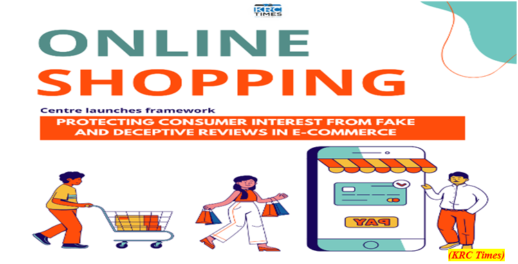 Centre launches framework for safeguarding and protecting consumer interest  from fake and deceptive reviews in e-commerce (GS Paper 3, Economy)