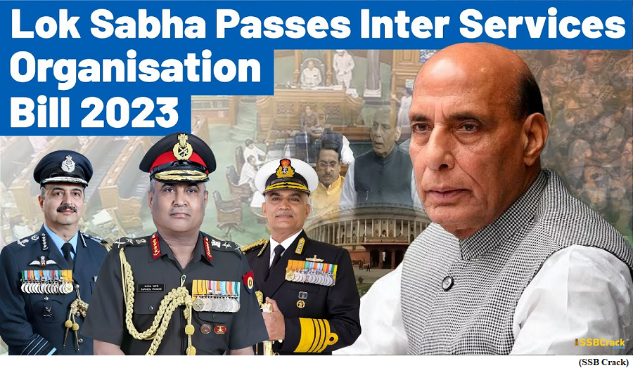 Lok Sabha passes Inter-Services Organisation (Command, Control & Discipline) Bill – 2023 (GS Paper 2, Governance)