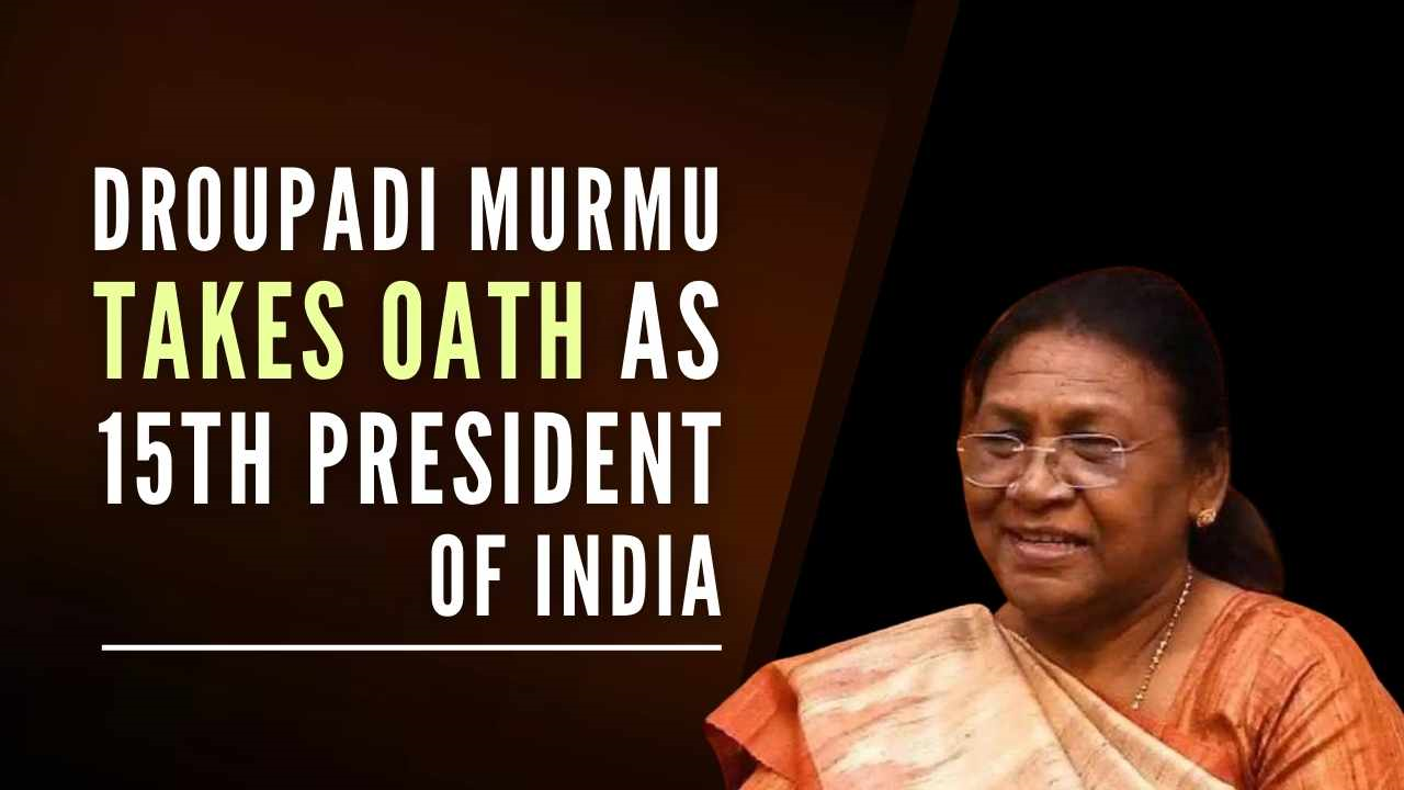 Droupadi Murmu’s swearing-in as 15th President of India